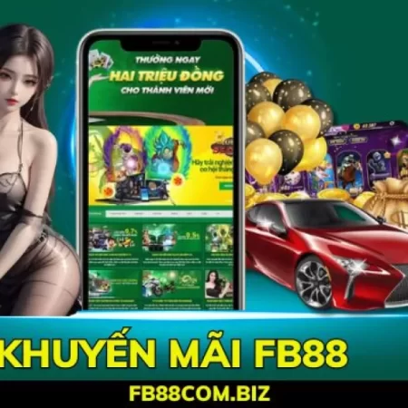Khuyến Mãi Và Ưu Đãi FB88 Mới Nhất 2025 – Nhận Thưởng Ngay